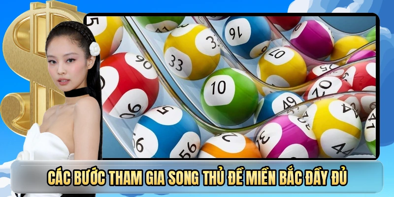 Các bước tham gia song thủ đề miền Bắc đầy đủ