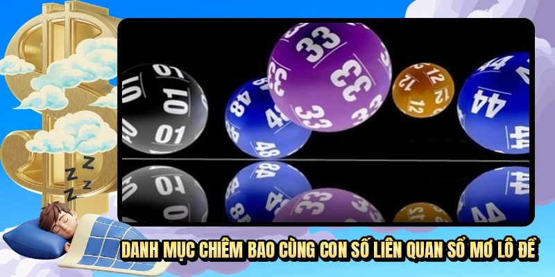 Danh mục chiêm bao cùng con số liên quan sổ mơ lô đề
